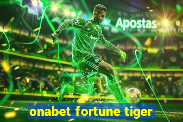 onabet fortune tiger